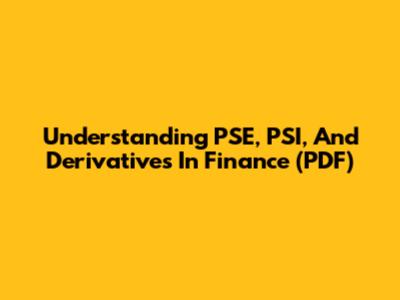 Understanding PSE, PSI, And Derivatives In Finance (PDF)